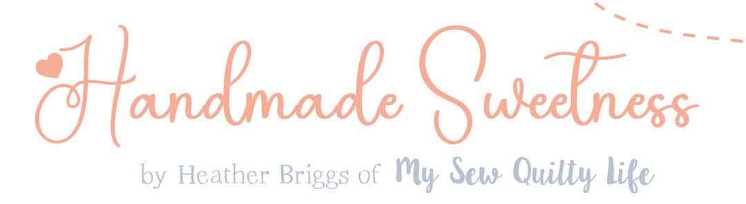 Handmade Sweetness by Heather Briggs - My Sew Quilty Life