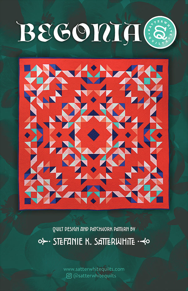 Begonia Quilt Pattern by Satterwhite Quilts