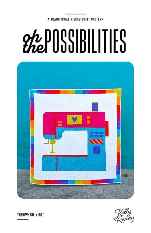 Oh the Possibilities Quilt Pattern Kelly Renay